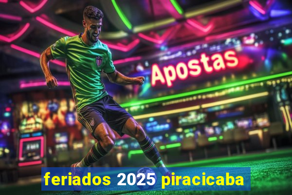 feriados 2025 piracicaba